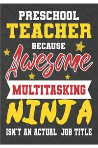 Preschool Teacher Because Awesome Multitasking Ninja Isn't An Actual Job Title