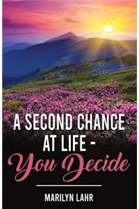 Second Chance at Life You Decide