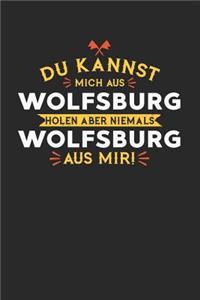 Du Kannst Mich Aus Wolfsburg Holen Aber Niemals Wolfsburg Aus Mir!