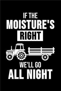 If The Moisture's Right We'll Go All Night