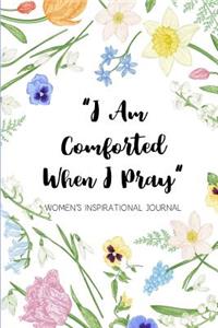 I Am Comforted When I Pray Women's Inspirational Journal