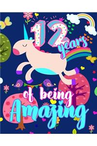 12 Years Of Being Amazing: Cute Girl's 12th Birthday Gift Drawing and Writing Journal Large 8"x10" Kid's Fun Unicorn Draw & Write Diary with 120 Pages to Sketch, Write and Doo