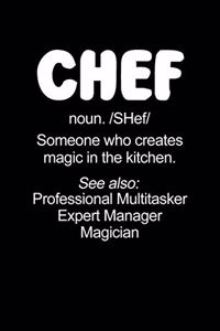 Chef Noun Someone Who Creates Magic in the Kitchen...