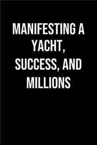 Manifesting A Yacht Success And Millions
