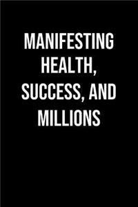 Manifesting Health Success And Millions