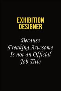 Exhibition Designer Because Freaking Awesome Is Not An Official Job Title