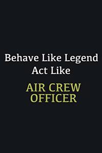 Behave like Legend Act Like Air Crew Officer