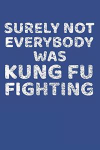 Surely Not Everybody Was Kung Fu Fighting