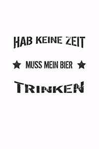 Hab keine Zeit muss mein Bier trinken