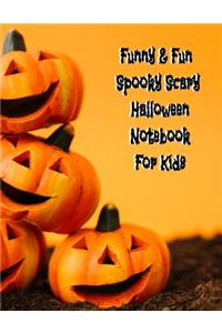 Funny & Fun Spooky Scary Halloween Notebook For Kids