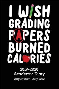 I Wish Grading Papers Burned Calories Academic Diary 2019-2020