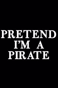 Pretend I'm a Pirate