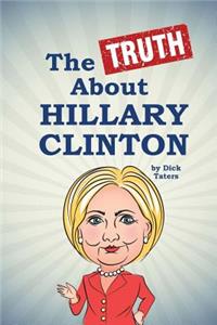 The Truth About Hillary Clinton