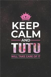 Keep Calm and Tutu Will Take Care of It
