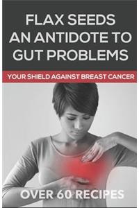 Flaxseeds an Antidote to Gut Problems