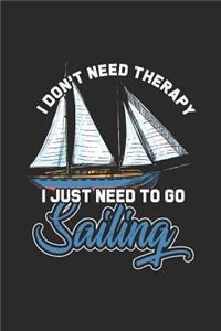 I Don't Need Therapy I Just Need To Go Sailing