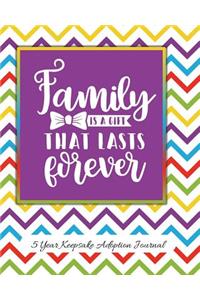 Family Is A Gift That Lasts Forever