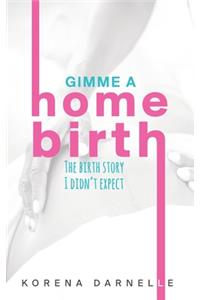 Gimme a Home Birth