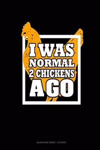 I Was Normal 2 Chickens Ago