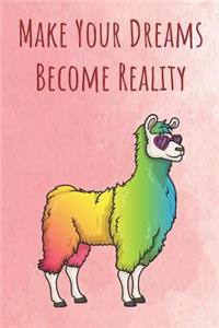 Make Your Dreams Become Reality: Funny Unique Motivational Colorful Journal Notebook For Birthday, Anniversary, Christmas, Graduation and Holiday Gifts for Girls, Women, Men and Boy