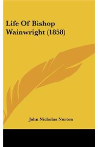 Life of Bishop Wainwright (1858)