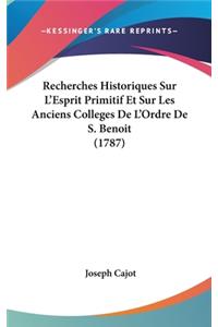 Recherches Historiques Sur L'Esprit Primitif Et Sur Les Anciens Colleges de L'Ordre de S. Benoit (1787)