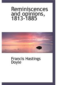 Reminiscences and Opinions, 1813-1885