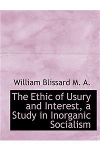 The Ethic of Usury and Interest, a Study in Inorganic Socialism
