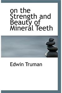 on the Strength and Beauty of Mineral Teeth