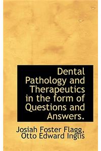 Dental Pathology and Therapeutics in the Form of Questions and Answers.