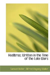 Hudibras; Written in the Time of the Late Wars
