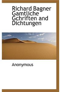 Richard Bagner Gamtliche Gchriften and Dichtungen