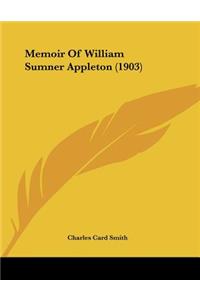 Memoir Of William Sumner Appleton (1903)