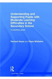 Understanding and Supporting Pupils with Moderate Learning Difficulties in the Secondary School