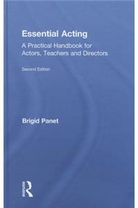 Essential Acting: A Practical Handbook for Actors, Teachers and Directors