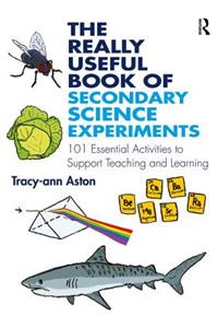 The Really Useful Book of Secondary Science Experiments