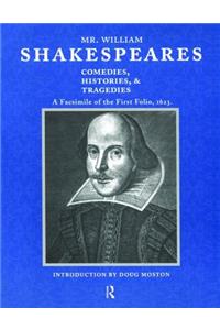 Mr. William Shakespeares Comedies, Histories, and Tragedies: A Facsimile of the First Folio, 1623