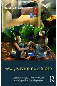 Seva, Saviour and State: Caste Politics, Tribal Welfare and Capitalist Development