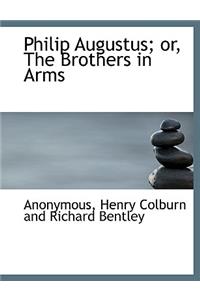 Philip Augustus; Or, the Brothers in Arms
