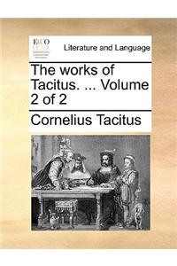 The Works of Tacitus. ... Volume 2 of 2