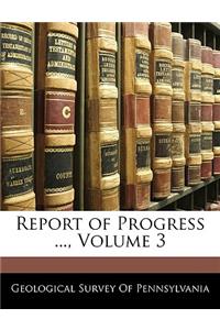 Report of Progress ..., Volume 3