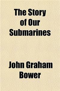 The Story of Our Submarines