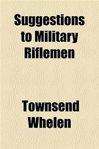 Suggestions to Military Riflemen