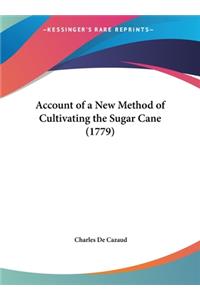 Account of a New Method of Cultivating the Sugar Cane (1779)