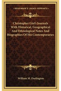 Christopher Gist's Journals with Historical, Geographical and Ethnological Notes and Biographies of His Contemporaries