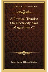 A Physical Treatise on Electricity and Magnetism V2