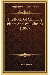 The Book of Climbing Plants and Wall Shrubs (1903)