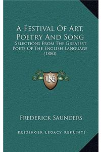 A Festival of Art, Poetry and Song: Selections from the Greatest Poets of the English Language (1880)