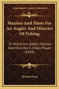 Maxims and Hints for an Angler and Miseries of Fishing