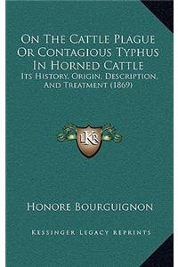 On The Cattle Plague Or Contagious Typhus In Horned Cattle